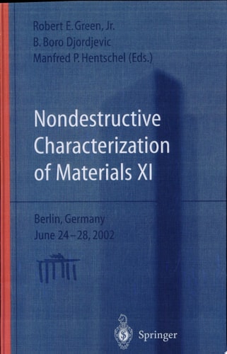 Nondestructive Characterization of Materials XI Proceedings of the 11th International Symposium, Berlin, Germany, June 24-28, 2002