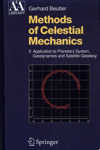 Methods of Celestial Mechanics Volume II: Application to Planetary System, Geodynamics and Satellite Geodesy