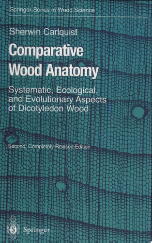 Comparative Wood Anatomy Systematic, Ecological, and Evolutionary Aspects of Dicotyledon Wood