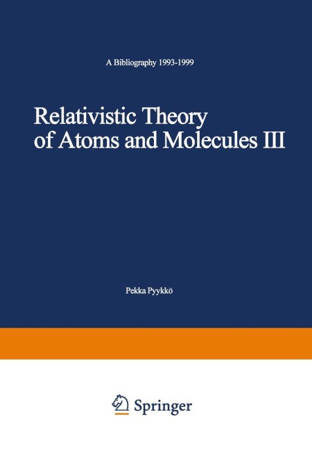 Relativistic Theory of Atoms and Molecules III: A Bibliography 1993-1999