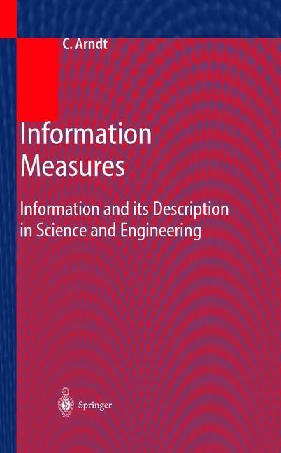 Information Measures: Information and its Description in Science and Engineering