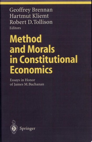 Method and Morals in Constitutional Economics Essays in Honor of James M. Buchanan