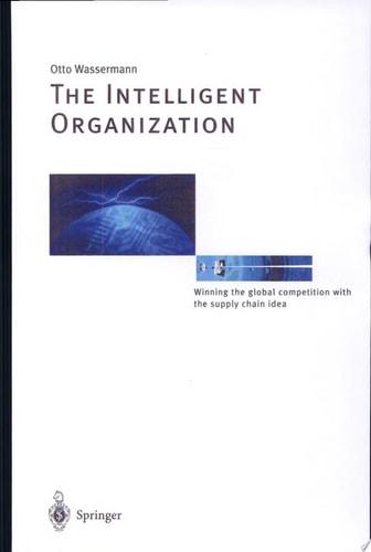 The Intelligent Organization Winning the Global Competition with the Supply Chain Idea