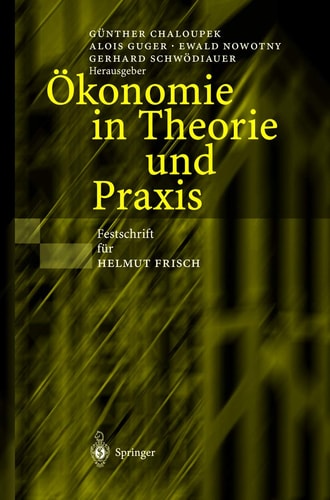 Ökonomie in Theorie und Praxis Festschrift für Helmut Frisch