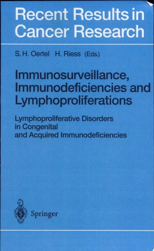 Immunosurveillance, Immunodeficiencies and Lymphoproliferations Lymphoproliferative Disorders in Congenital and Acquired Immunodeficiencies