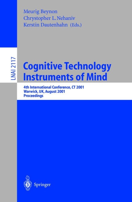 Cognitive Technology: Instruments of Mind: 4th International Conference, CT 2001 Coventry, UK, August 6-9, 2001 Proceedings