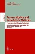 Process Algebra and Probabilistic Methods. Performance Modelling and Verification: Joint International Workshop, PAPM-PROBMIV 2001, Aachen, Germany, September 12-14, 2001. Proceedings