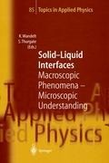 Solid-Liquid Interfaces: Macroscopic Phenomena - Microscopic Understanding