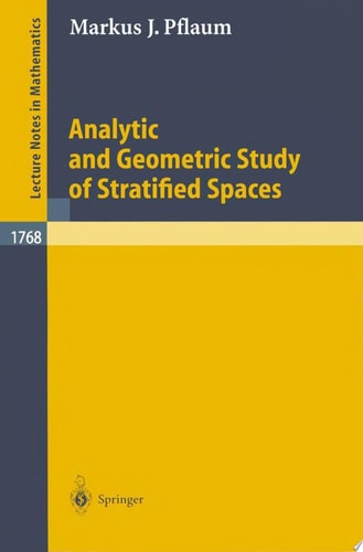 Analytic and Geometric Study of Stratified Spaces Contributions to Analytic and Geometric Aspects