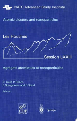 Atomic clusters and nanoparticles. Agregats atomiques et nanoparticules Les Houches Session LXXIII 2-28 July 2000