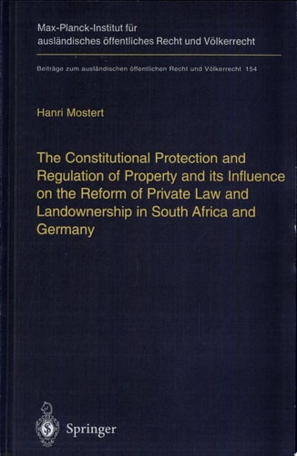 The Constitutional Protection and Regulation of Property and Its Influence on the Reform of Private Law and Landownership in South Africa and Germany A Comparative Analysis