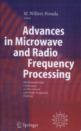 Advances in Microwave and Radio Frequency Processing Report from the 8th International Conference on Microwave and High-Frequency Heating held in Bayreuth, Germany, September 3-7, 2001