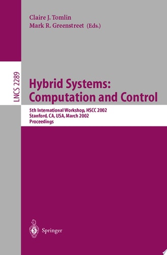 Hybrid Systems: Computation and Control 5th International Workshop, HSCC 2002, Stanford, CA, USA, March 25-27, 2002, Proceedings
