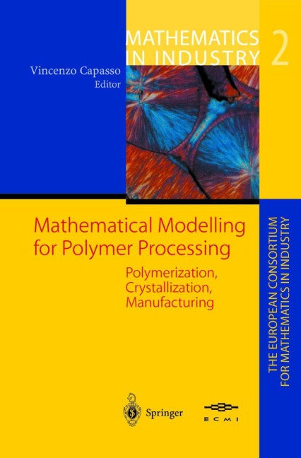 Mathematical Modelling for Polymer Processing: Polymerization, Crystallization, Manufacturing