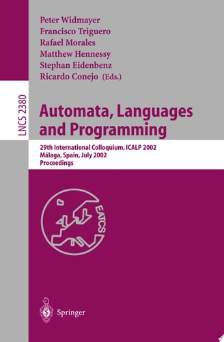 Automata, Languages and Programming 29th International Colloquium, ICALP 2002, Malaga, Spain, July 8-13, 2002. Proceedings