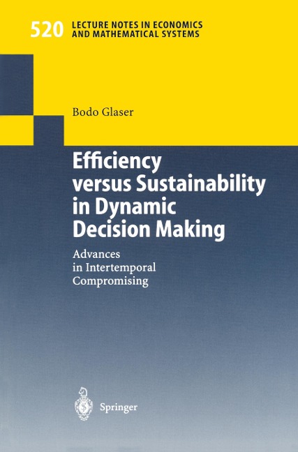 Efficiency versus Sustainability in Dynamic Decision Making: Advances in Intertemporal Compromising