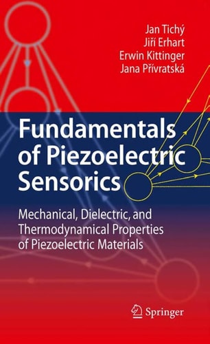 Fundamentals of Piezoelectric Sensorics Mechanical, Dielectric, and Thermodynamical Properties of Piezoelectric Materials