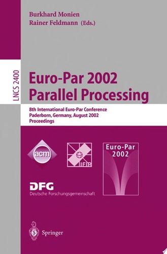 Euro-Par 2002. Parallel Processing 8th International Euro-Par Conference Paderborn, Germany, August 27-30, 2002 Proceedings