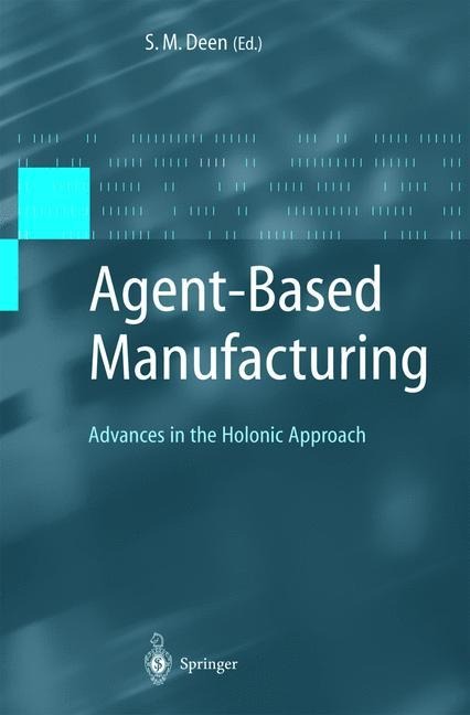 Agent-Based Manufacturing: Advances in the Holonic Approach