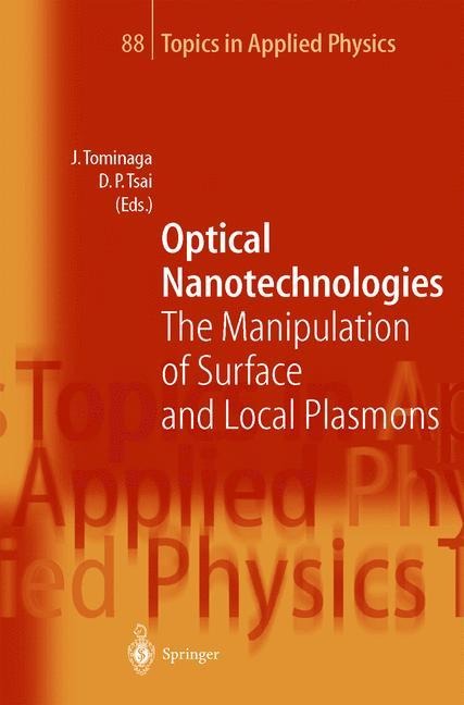 Optical Nanotechnologies: The Manipulation of Surface and Local Plasmons