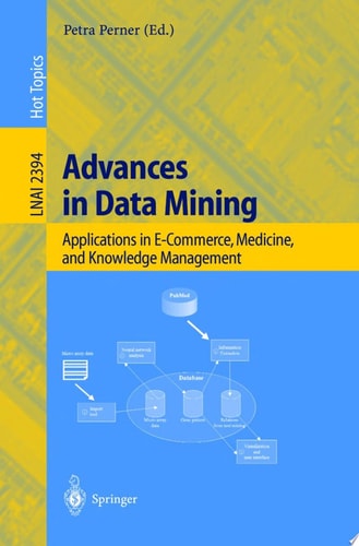 Advances in Data Mining Applications in E-Commerce, Medicine, and Knowledge Management