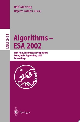 Algorithms - ESA 2002 10th Annual European Symposium, Rome, Italy, September 17-21, 2002, Proceedings
