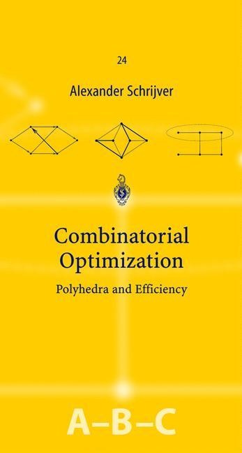 Combinatorial Optimization: Polyhedra and Efficiency