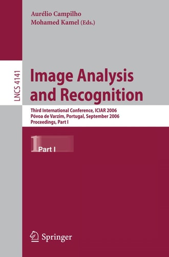 Image Analysis and Recognition Third International Conference, ICIAR 2006, Póvoa de Varzim, Portugal, September 18-20, 2006, Proceedings
