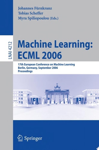 Machine Learning: ECML 2006 17th European Conference on Machine Learning, Berlin, Germany, September 18-22, 2006, Proceedings