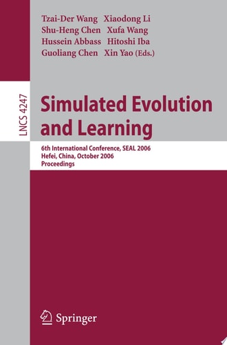 Simulated Evolution and Learning 6th International Conference, SEAL 2006, Hefei, China, October 15-18, 2006, Proceedings