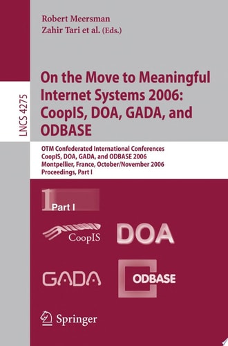On the Move to Meaningful Internet Systems 2006 CoopIS, DOA, GADA, and ODBASE