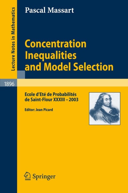 Concentration Inequalities and Model Selection: Ecole dEté de Probabilités de Saint-Flour XXXIII - 2003