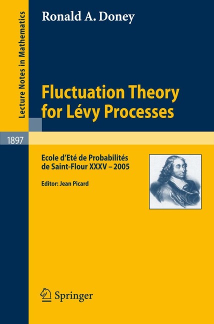 Fluctuation Theory for Lévy Processes: Ecole dEté de Probabilités de Saint-Flour XXXV - 2005