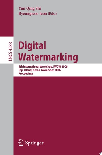 Digital Watermarking 5th International Workshop, IWDW 2006, Jeju Island, Korea, November 8-10, 2006, Proceedings