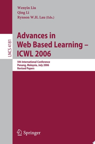 Advances in Web Based Learning -- ICWL 2006 5th International Conference, Penang, Malaysia, July 19-21, 2006, Revised Papers