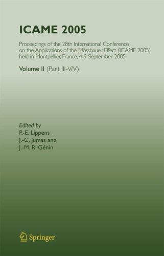 ICAME 2005 Proceedings of the 28th International Conference on the Applications of the Mössbauer Effect (ICAME 2005) held in Montpellier, France, 4-9 September 2005, Volume II ( Part III-V/V)