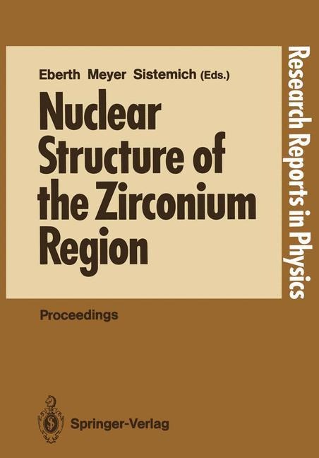 Nuclear Structure of the Zirconium Region: Proceedings of the International Workshop, Bad Honnef, Fed. Rep. of Germany, April 24-28, 1988
