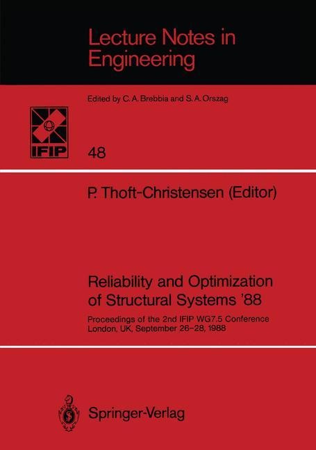 Reliability and Optimization of Structural Systems 88: Proceedings of the 2nd IFIP WG7.5 Conference London, UK, September 26-28, 1988