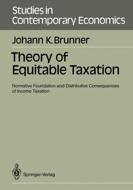 Theory of Equitable Taxation: Normative Foundation and Distributive Consequences of Income Taxation