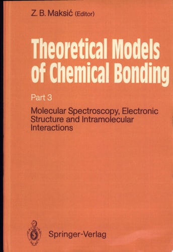 Theoretical Models of Chemical Bonding With 126 Tables