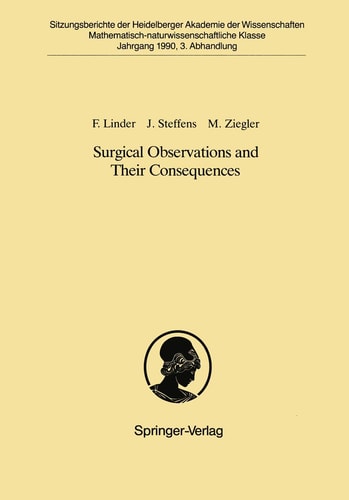 Surgical Observations and Their Consequences: Vorgelegt in Der Sitzung Vom 18. November 1989 (Sitzungsberichte der Heidelberger Akademie der Wissenschaften, 1990 / 3)