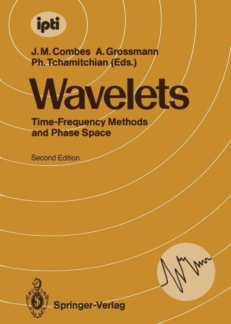 Wavelets: Time-Frequency Methods and Phase Space Proceedings of the International Conference, Marseille, France, December 14-18, 1987