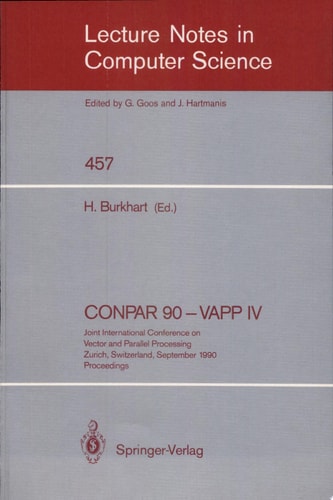 CONPAR 90 - VAPP IV Joint International Conference on Vector and Parallel Processing, Zurich, Switzerland, September 10-13, 1990. Proceedings