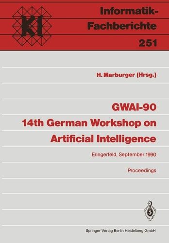 GWAI-90 14th German Workshop on Artificial Intelligence Eringerfeld, 10.–14. September 1990 Proceedings