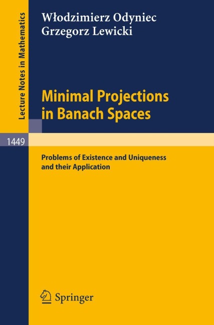 Minimal Projections in Banach Spaces: Problems of Existence and Uniqueness and their Application