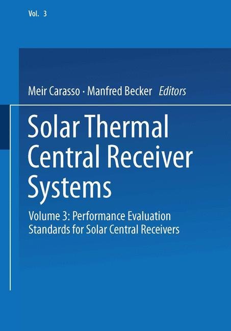 Solar Thermal Central Receiver Systems: Volume 3: Performance Evaluation Standards for Solar Central Receivers