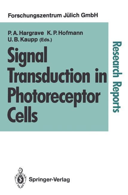 Signal Transduction in Photoreceptor Cells: Proceedings of an International Workshop Held at the Research Centre Jülich, Jülich, Fed. Rep. of Germany, 8-11 August 1990