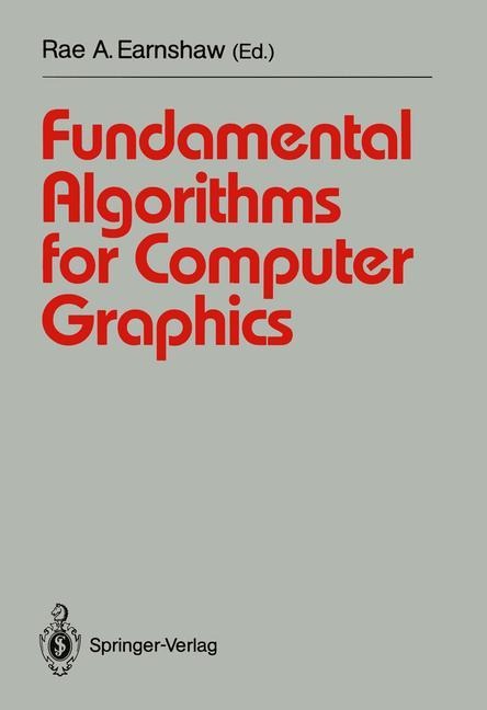 Fundamental Algorithms for Computer Graphics: NATO Advanced Study Institute directed by J.E. Bresenham, R.A. Earnshaw, M.L.V. Pitteway