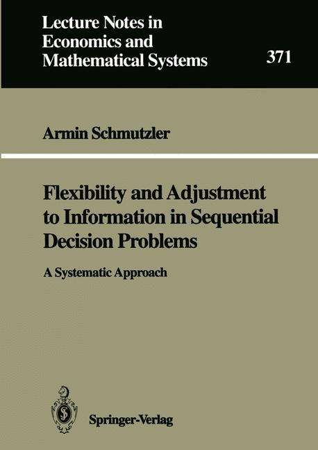 Flexibility and Adjustment to Information in Sequential Decision Problems: A Systematic Approach
