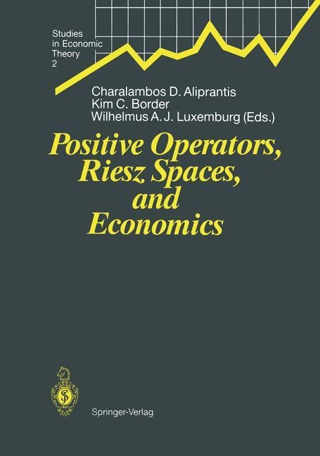 Positive Operators, Riesz Spaces, and Economics: Proceedings of a Conference at Caltech, Pasadena, California, April 16-20, 1990